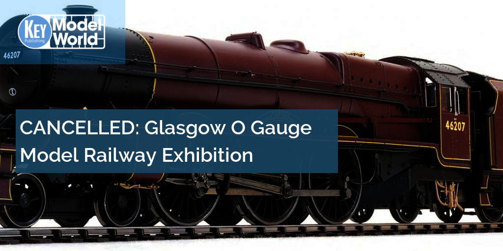 CANCELLED Glasgow O Gauge Model Railway Exhibition Key Model World