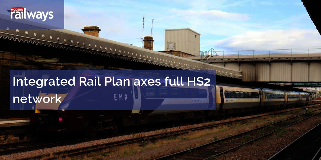 Integrated Rail Plan axes full HS2 network