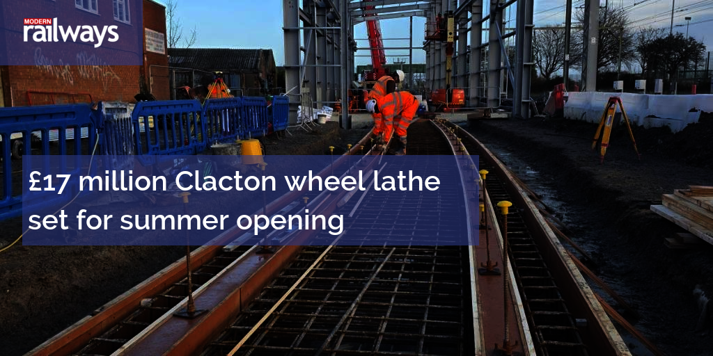 £17 million Clacton wheel lathe set for summer opening