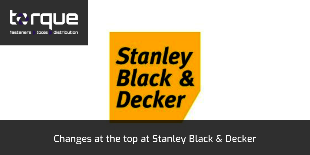 Changes at the top at Stanley Black Decker