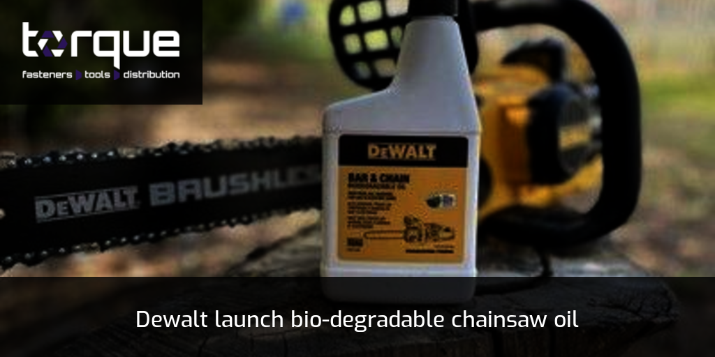 Dewalt launch bio degradable chainsaw oil